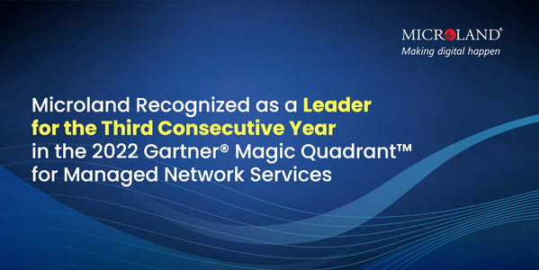 Microland Recognized as a Leader for the Third Consecutive Year in the 2022 Gartner® Magic Quadrant? for Managed Network Services